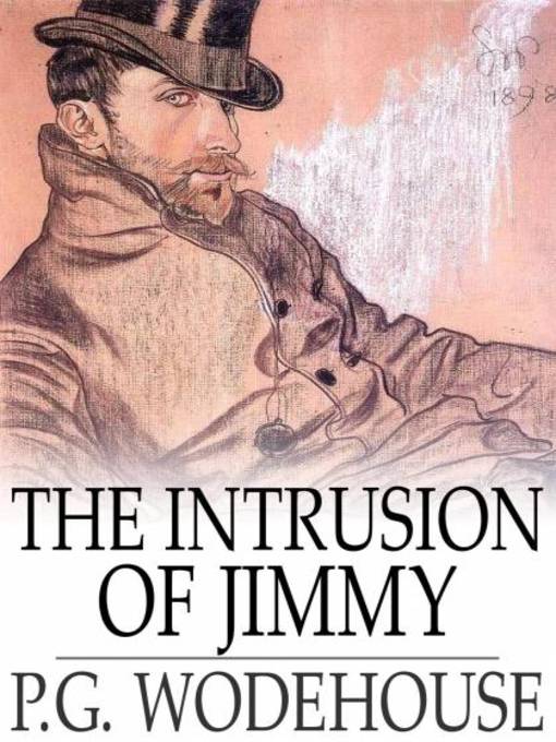 Title details for The Intrusion of Jimmy by P. G. Wodehouse - Available